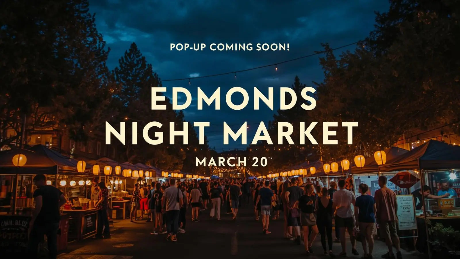 Pop-Up Coming Soon! Edmonds Night Market | FRI. MAR 20